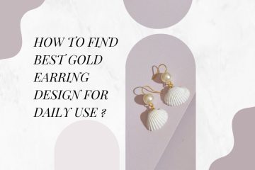 How to Find Best Gold Earring Design for Daily Use